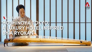 What is it like to stay in Hoshinoya Tokyo a luxury hotel inspired by a ryokan [upl. by Nosreip]