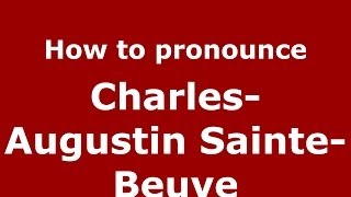 How to pronounce CharlesAugustin SainteBeuve FrenchFrance  PronounceNamescom [upl. by Frendel116]