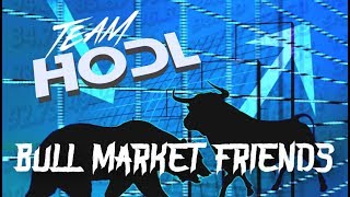 teamHODL  Bull Market Friends [upl. by Bartolomeo]