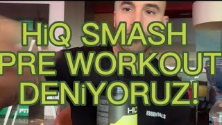 HİQ SMASH PRE WORKOUT DENİYORUZ [upl. by Adnale]