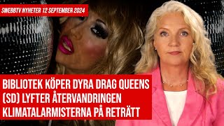 Swebbtv nyheter 12 sept om Drag Queens på bibliotek spruckna gröna bubblor och återvandringsdebatt [upl. by Etoile]