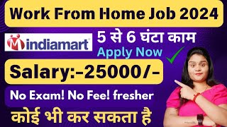 Work From Home Job 2024  Indiamart Job  Salary 25000 PM  No Exam  Remote Job  Part Time [upl. by Ammadis]