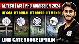 MTech  MS  PHD Admission 2024 In IIT  Low GATE Score Option [upl. by Anirt485]