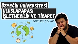 ULUSLARARASI İŞLETMECİLİK VE TİCARET BÖLÜMÜ  ÖZYEĞİN ÜNİVERSİTESİ  İşletmeden Farkı Ne [upl. by Spieler]