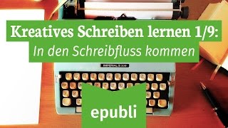 Kreatives Schreiben lernen für Autoren 19 In den Schreibfluss kommen [upl. by Adolpho]