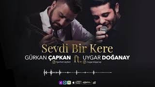 GÜRKAN ÇAPKAN  SEVDİ BİR KERE ft UYGAR DOĞANAY OFFİCİAL VİDEO [upl. by Thayne]