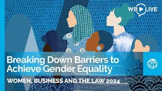 Women Business and the Law 2024 Breaking Down Barriers to Achieve Gender Equality [upl. by Nicholas]