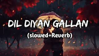 dil diyan gallan slowedReverb Atif Aslam [upl. by Revkah]