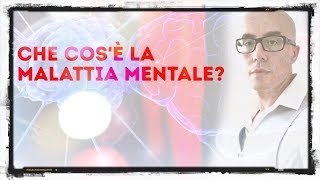 Che cosè la Malattia Mentale [upl. by Enairb]