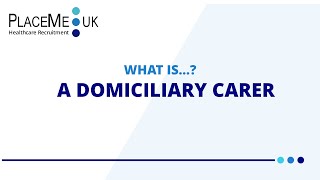 PlaceMe UK presents What Is A Domiciliary Carer Everything You Need To Know [upl. by Eanal]