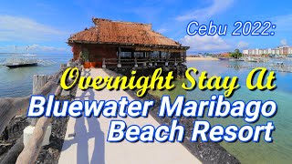 Cebu 2022 OVERNIGHT STAY AT BLUEWATER MARIBAGO BEACH RESORT  Part 1 [upl. by Nnylarak]