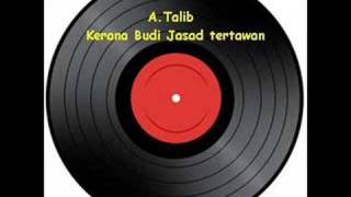 ATalib  Kerana Budi Jasad Tertawan [upl. by Yajeet]