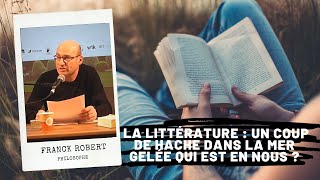 KAFKA PROUST  La littérature  un coup de hache dans la mer gelée qui est en nous  Franck ROBERT [upl. by Kirk]