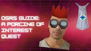 OSRS Guide  A Porcine of Interest Quest with SAFESPOT [upl. by Demetra]