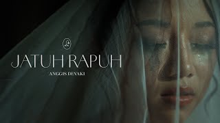 ANGGIS DEVAKI  JATUH RAPUH OFFICIAL MUSIC VIDEO [upl. by Schargel]