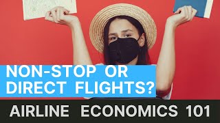 Whats the Difference between Direct and NonStop flights  Airline Economics 101 [upl. by Sheeran]