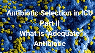 Antibiotic selection in ICU Part II What is quotAdequatequot antibiotic [upl. by Dex]