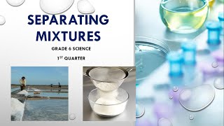 SEPARATING MIXTURES Grade 6 Science 1st Quarter [upl. by Amahcen]