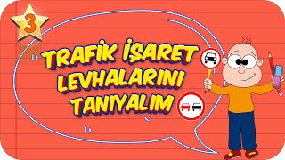 3 Sınıf Hayat Bilgisi Trafik İşaret Levhalarını Tanıyalım 2022 [upl. by Eladal]