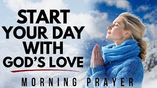 Let Gods Love Sustain You Stepping Into Your Day With Confidence  Morning Prayer [upl. by Favata]