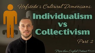 INDIVIDUALISM vs COLLECTIVISM 22 Hofstedes Cultural Dimensions  More than English Podcast 013 [upl. by Ivon]