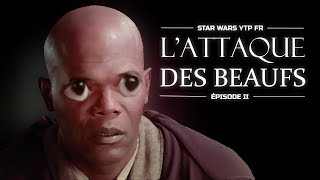 YTPfr  Star Wars épisode 2  LAttaque des BEAUFS [upl. by Eahc652]