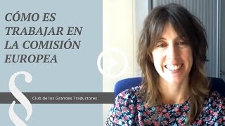 🏢 Cómo es trabajar de traductora en la Comisión Europea con Leire Segura [upl. by Harwell]