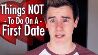 Things NOT To Do On A First Date [upl. by Remliw]