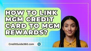 How To Link MGM Credit Card To MGM Rewards  CreditGuide360com [upl. by Aninad]