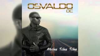 Osvaldo OC  Atchu Tchu Tcha Audio Kizomba 2016 [upl. by Petie]