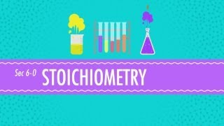 Stoichiometry  Chemistry for Massive Creatures Crash Course Chemistry 6 [upl. by Leif232]