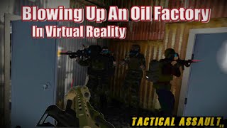 Milsim Gamers Conduct Special Forces Raid On Enemy Oil Factory  Tactical Assault VR Gameplay [upl. by Idur]