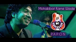 Mohabbat Karna Wale  Papon  MTV Unplugged [upl. by Aliuqehs371]