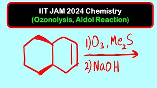 Ozonolysis of alkene Intramolecular Aldol Reaction  IIT JAM 2024 Chemistry Solutions [upl. by Ahsemrac699]