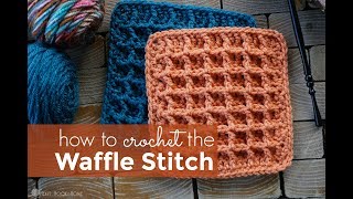 How to Crochet the Waffle Stitch Waffle Stitch Tutorial [upl. by Lasley157]