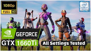 🔥 Fortnite PC  GTX 1660 Ti  i7 8700  All settings Tested at 1080p 🔥 [upl. by Griffis]