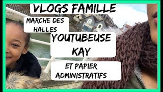 VLOGS FAMILLE⎮ AUX MARCHE YOUTUBEUSE KAY  ET PLUS DE PIECE DIDENDITE [upl. by Arvin294]