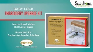 Baby Lock Embroidery Upgrade Kit [upl. by Iadrahc80]