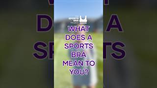 What Does a Sports Bra Mean to You [upl. by Wes35]