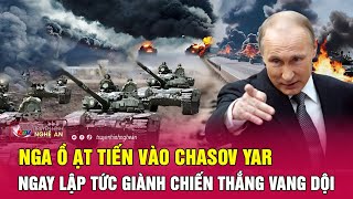 Cập nhật chiến sự Ukraine Nga ồ ạt tiến vào Chasov Yar ngay lập tức giành chiến thắng vang dội [upl. by Grindle464]