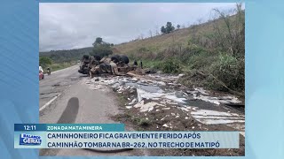 Zona da MataMG Caminhoneiro Gravemente Ferido após Caminhão Tombar na BR262 no Trecho de Matipó [upl. by Palmira]