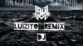 PEPE RICHARD  AMOR INFIEL REMIX [upl. by Dahaf]