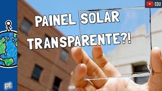 Painel Solar Transparente o futuro da energia solar  Minuto da Terra [upl. by Lienad560]