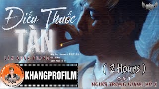 ĐIẾU THUỐC TÀN Người anh em hãy cứ vũng tin  LÂM CHẤN KHANG  LYRIC VIDEO  2 HOURS [upl. by Orabelle]