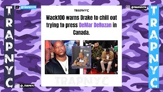 Wack100 warns Drake about trying to press Demar DeRozan in Canada [upl. by Palecek]