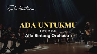 Tyok Satrio  Ada Untukmu Live With Alfa Bintang Orchestra [upl. by Remsen]