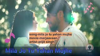 Mila Jo Tu Yahan Mujhe Full Song Arijit Singh Marjaavaan 2019 [upl. by Madai]