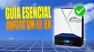 Todo sobre el Axpert VMIII 6K Guía Esencial y Consejos [upl. by Miriam503]