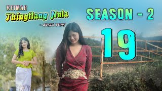 Keimah Thingtlang Nula S2  Epi 19 [upl. by Ailhad]