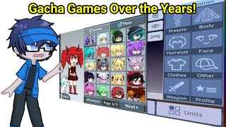 All Gacha Games Over The Years 😮😧🖖 [upl. by Kudva237]